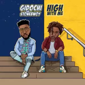 Gidochi - High With Me (Prod. UglyOnit) ft. Stonebwoy